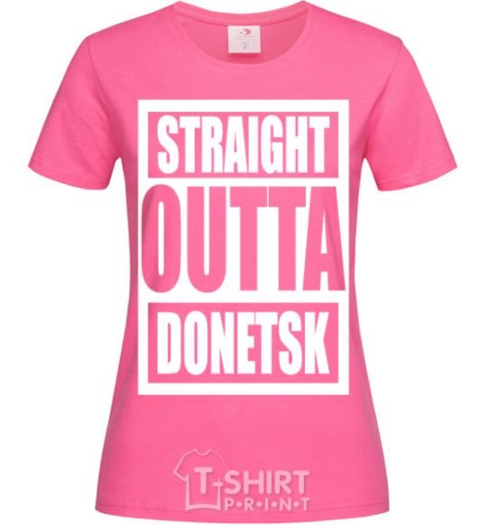 Женская футболка Straight outta Donetsk Ярко-розовый фото