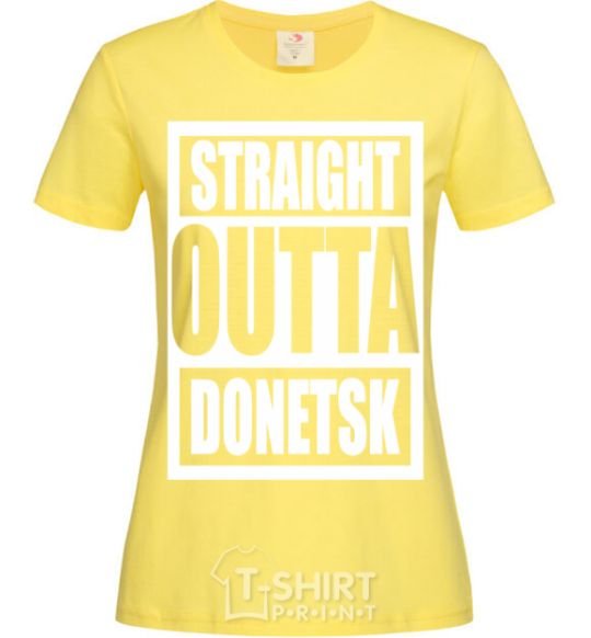 Женская футболка Straight outta Donetsk Лимонный фото