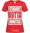 Women's T-shirt Straight outta Donetsk red фото