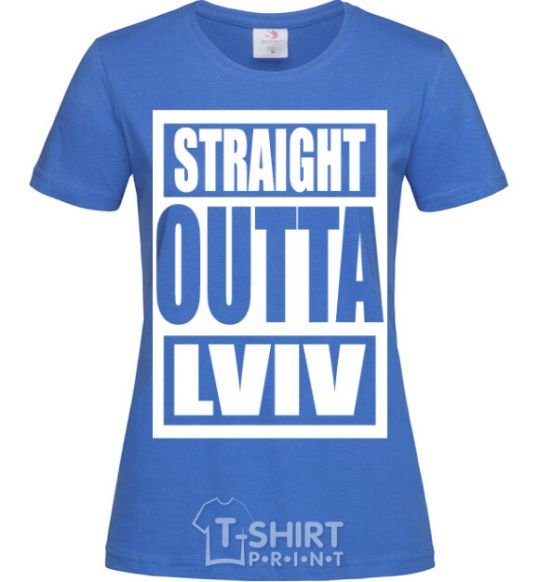 Women's T-shirt Straight outta Lviv royal-blue фото