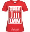 Women's T-shirt Straight outta Lviv red фото