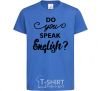 Kids T-shirt Do you speak english royal-blue фото