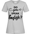 Women's T-shirt Do you speak english grey фото
