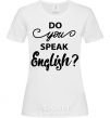 Women's T-shirt Do you speak english White фото