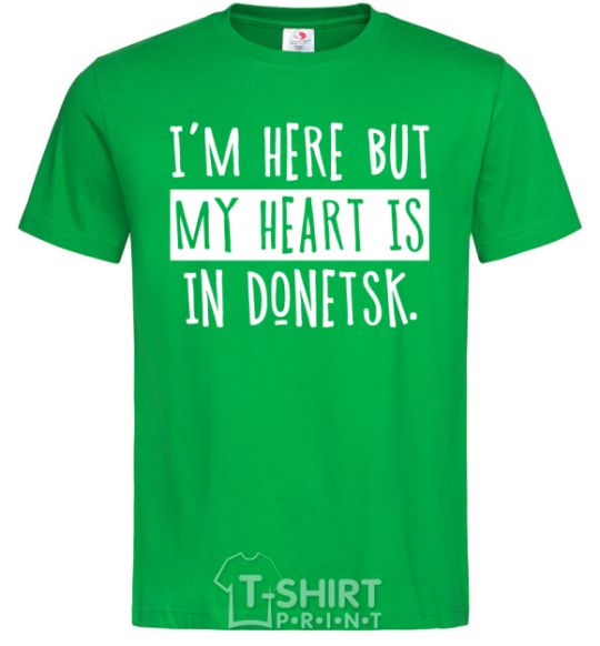 Men's T-Shirt I'm here but my heart is in Donetsk kelly-green фото