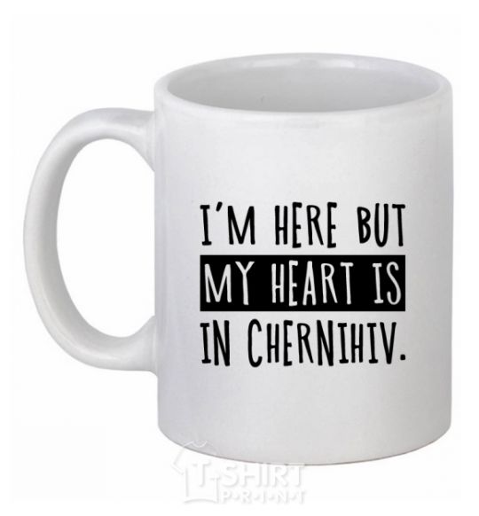 Ceramic mug I'm here but my heart is in Chernihiv White фото