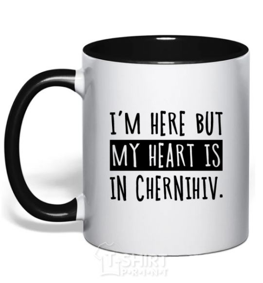 Mug with a colored handle I'm here but my heart is in Chernihiv black фото