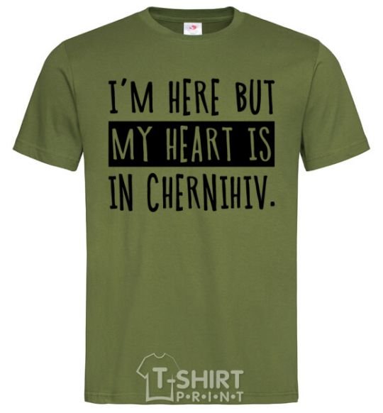 Men's T-Shirt I'm here but my heart is in Chernihiv millennial-khaki фото