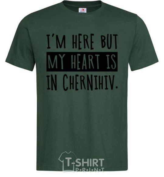 Men's T-Shirt I'm here but my heart is in Chernihiv bottle-green фото