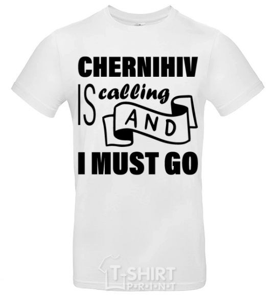 Мужская футболка Chernihiv is calling and i must go Белый фото