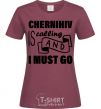 Women's T-shirt Chernihiv is calling and i must go burgundy фото