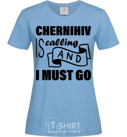 Women's T-shirt Chernihiv is calling and i must go sky-blue фото