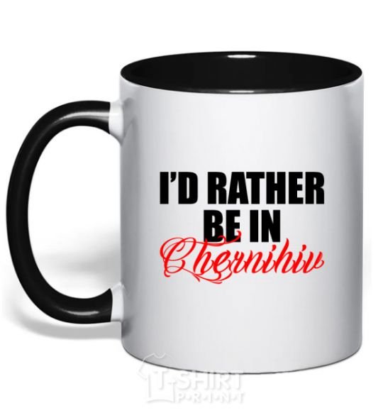 Mug with a colored handle I'd rather be in Chernihiv black фото
