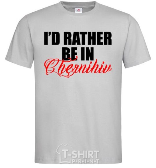 Men's T-Shirt I'd rather be in Chernihiv grey фото
