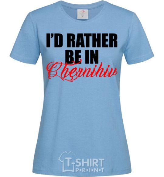 Женская футболка I'd rather be in Chernihiv Голубой фото