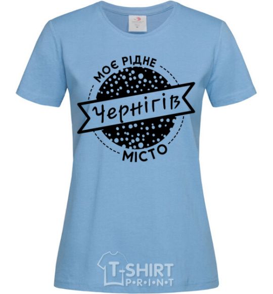 Women's T-shirt My hometown Chernihiv sky-blue фото