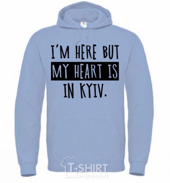 Men`s hoodie I'm here but my heart is in Kyiv sky-blue фото