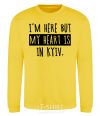 Sweatshirt I'm here but my heart is in Kyiv yellow фото