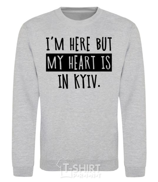 Sweatshirt I'm here but my heart is in Kyiv sport-grey фото