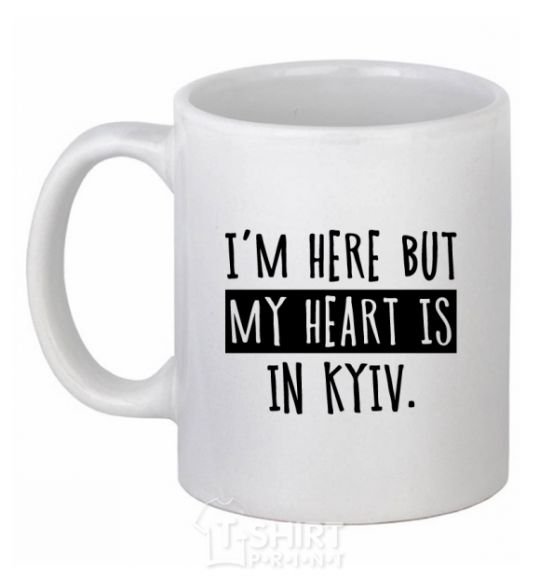Ceramic mug I'm here but my heart is in Kyiv White фото