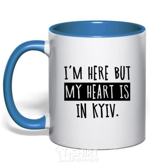 Mug with a colored handle I'm here but my heart is in Kyiv royal-blue фото
