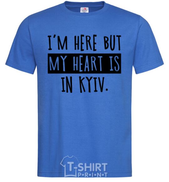 Men's T-Shirt I'm here but my heart is in Kyiv royal-blue фото