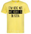 Men's T-Shirt I'm here but my heart is in Kyiv cornsilk фото