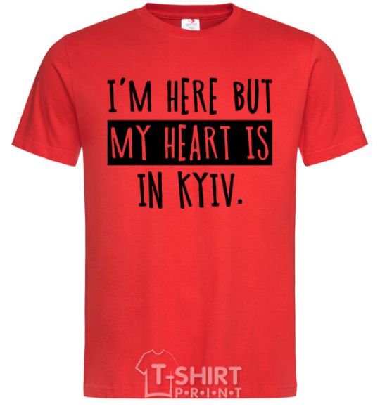Men's T-Shirt I'm here but my heart is in Kyiv red фото