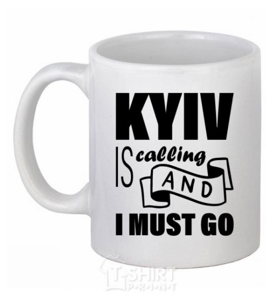 Ceramic mug Kyiv is calling and i must go White фото