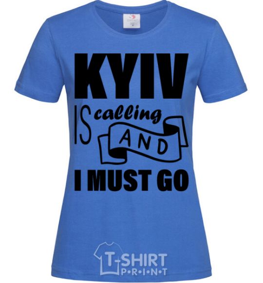 Women's T-shirt Kyiv is calling and i must go royal-blue фото