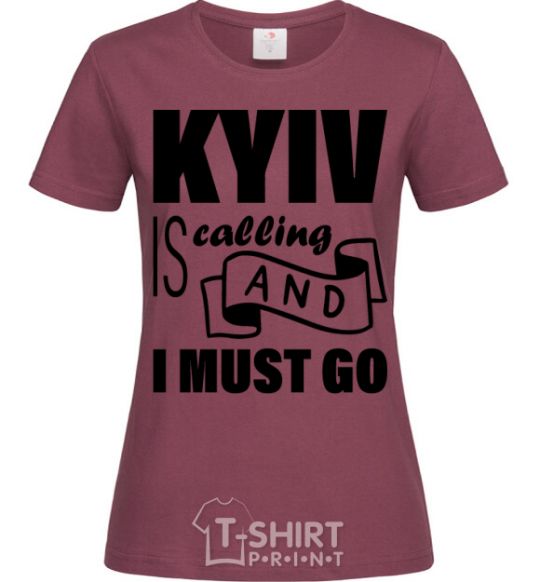 Women's T-shirt Kyiv is calling and i must go burgundy фото