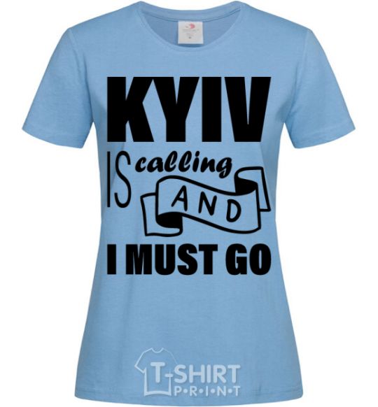 Women's T-shirt Kyiv is calling and i must go sky-blue фото