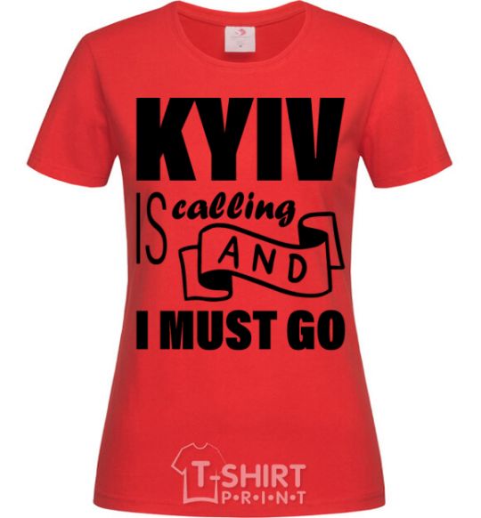 Women's T-shirt Kyiv is calling and i must go red фото