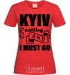 Women's T-shirt Kyiv is calling and i must go red фото