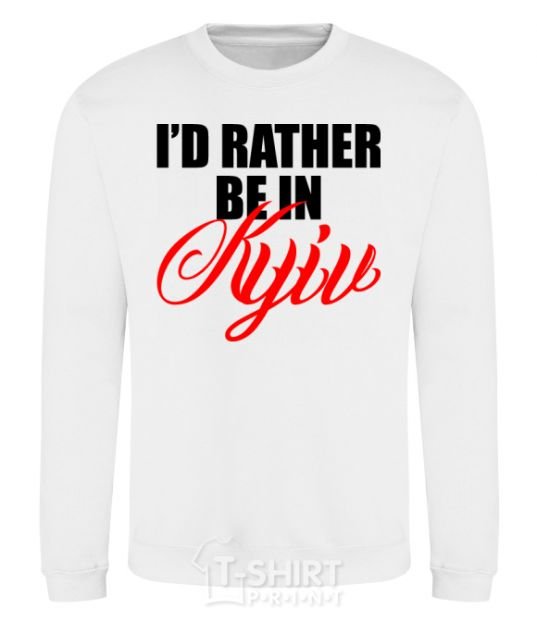 Sweatshirt I'd rather be in Kyiv White фото