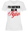 Women's T-shirt I'd rather be in Kyiv White фото