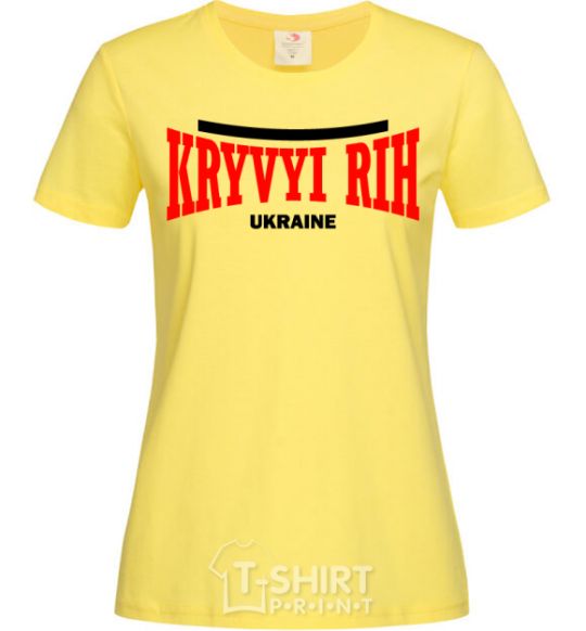 Women's T-shirt Kryvyi Rih Ukraine cornsilk фото