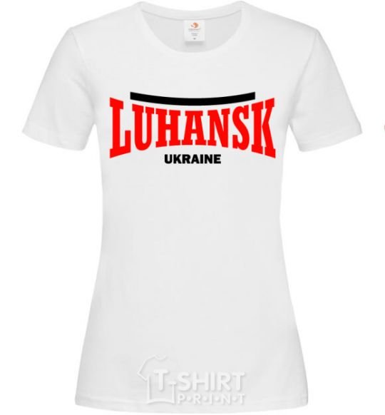 Женская футболка Luhansk Ukraine Белый фото