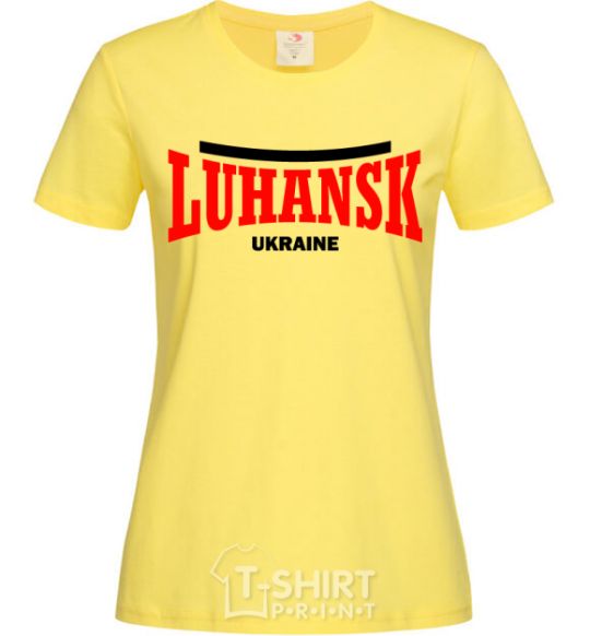 Women's T-shirt Luhansk Ukraine cornsilk фото