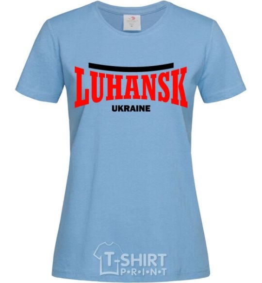 Women's T-shirt Luhansk Ukraine sky-blue фото