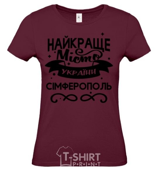 Women's T-shirt Simferopol is the best city in Ukraine burgundy фото