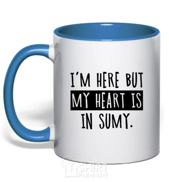 Mug with a colored handle I'm here but my heart is in Sumy royal-blue фото
