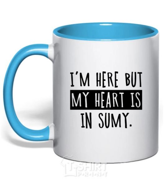 Mug with a colored handle I'm here but my heart is in Sumy sky-blue фото