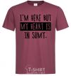 Men's T-Shirt I'm here but my heart is in Sumy burgundy фото