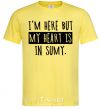 Men's T-Shirt I'm here but my heart is in Sumy cornsilk фото