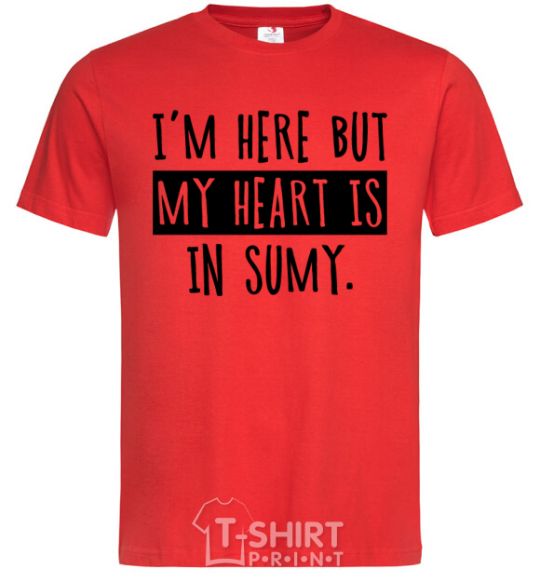 Men's T-Shirt I'm here but my heart is in Sumy red фото