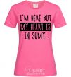 Женская футболка I'm here but my heart is in Sumy Ярко-розовый фото