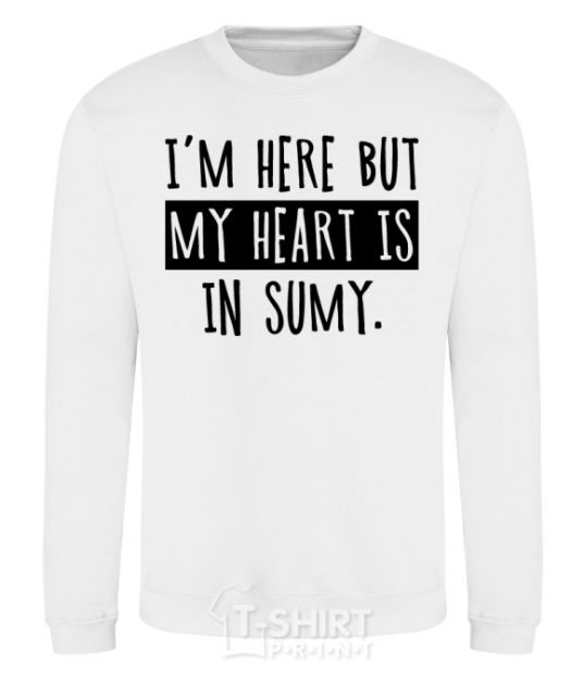 Sweatshirt I'm here but my heart is in Sumy White фото
