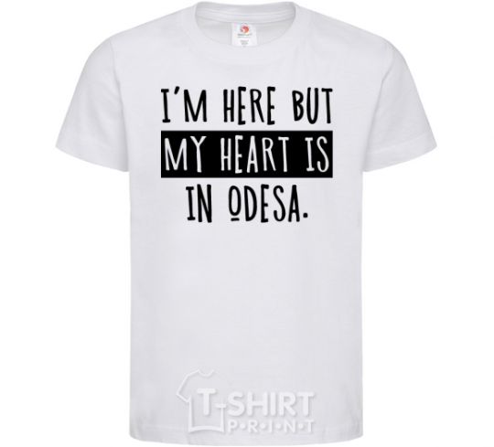 Kids T-shirt I'm here but my heart is in Odesa White фото