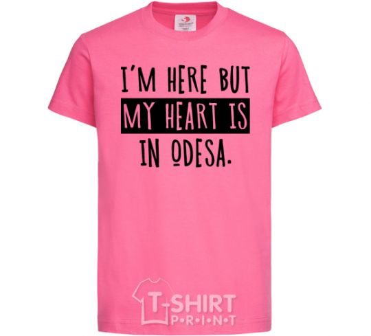 Kids T-shirt I'm here but my heart is in Odesa heliconia фото